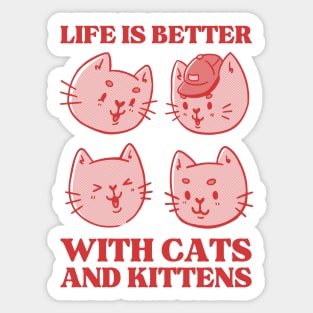 Life is Better with Cats and Kittens Sticker